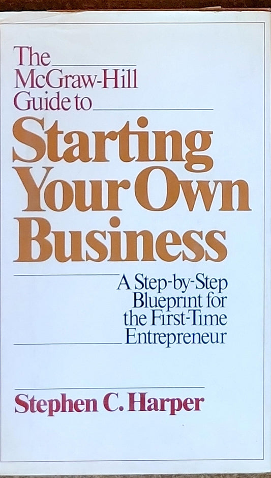 Starting Your Own Business: A Step-by-Step Blueprint for the First-Time Entrepreneur