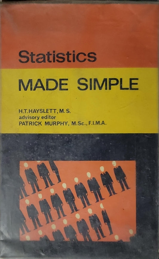Statistics Made Simple By H.T. Hayslett, M.S. (advisory editor) and Patrick Murphy, M.Sc., F.I.M.A.