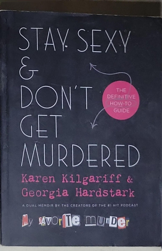 Stay Sexy & Don't Get Murdered: The Definitive How-To Guide
