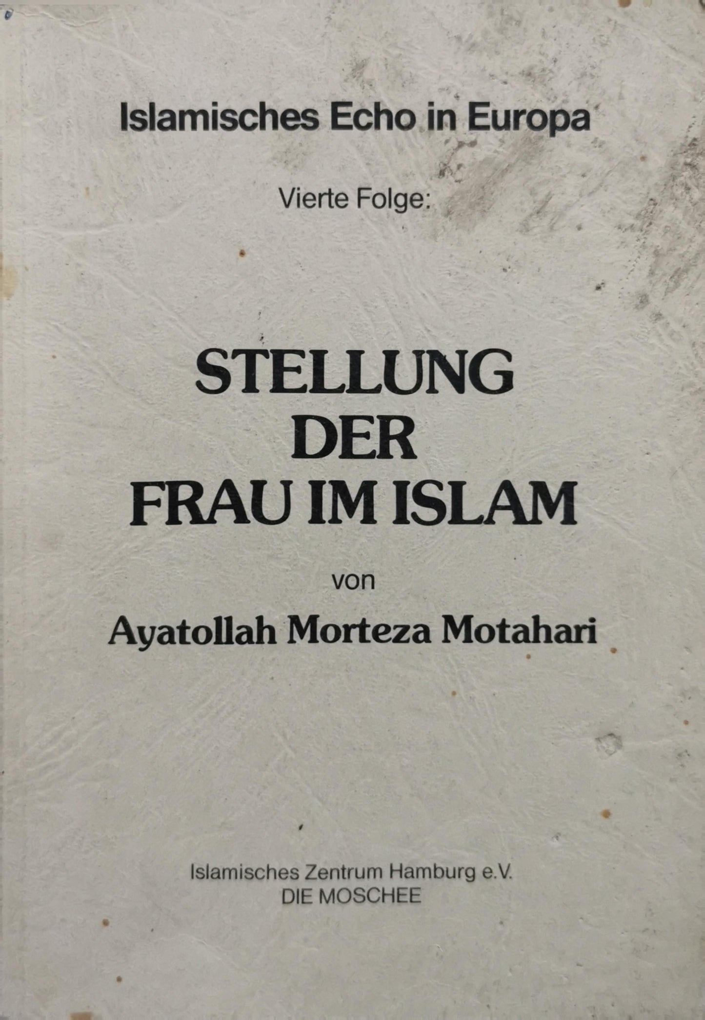 Stellung der Frau im Islam: Vierte Folge By Ayatollah Morteza Motahari