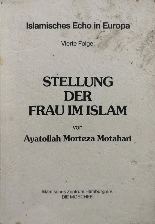 Stellung der Frau im Islam: Vierte Folge By Ayatollah Morteza Motahari