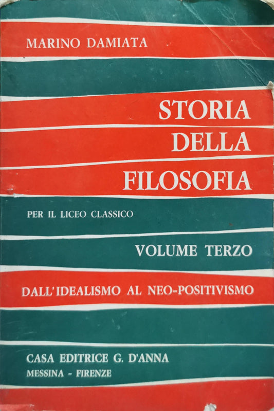 Storia della Filosofia: Volume Terzo: Dall'Idealismo al Neo-Positivismo By Marino Damiata