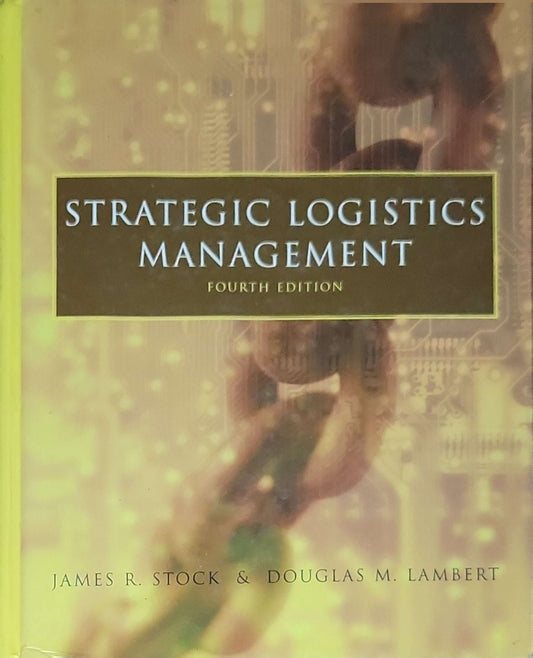 Strategic Logistics Management: Fourth Edition