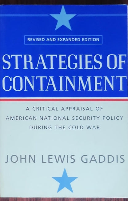 Strategies of Containment: A Critical Appraisal of American National Security Policy During the Cold War