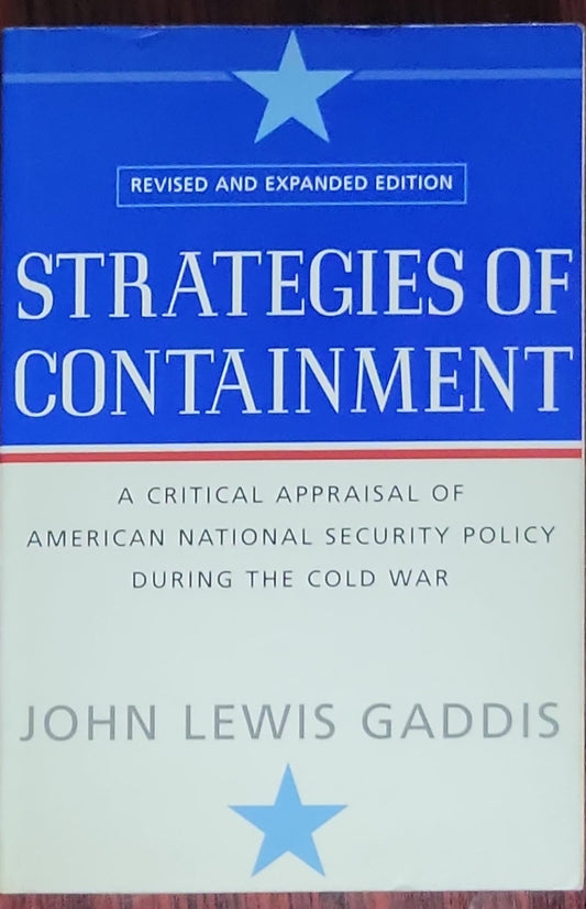 Strategies of Containment: A Critical Appraisal of American National Security Policy During the Cold War