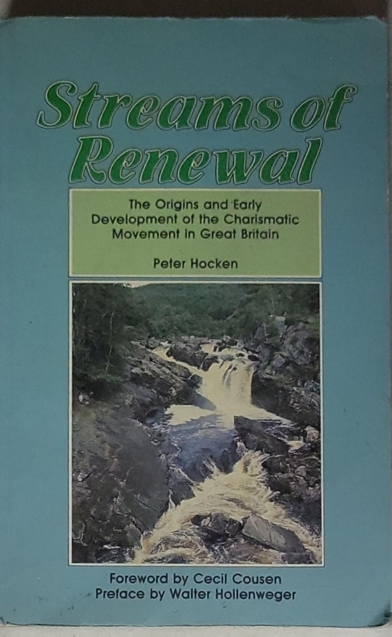 Streams of Renewal: The Origins and Early Development of the Charismatic Movement in Great Britain