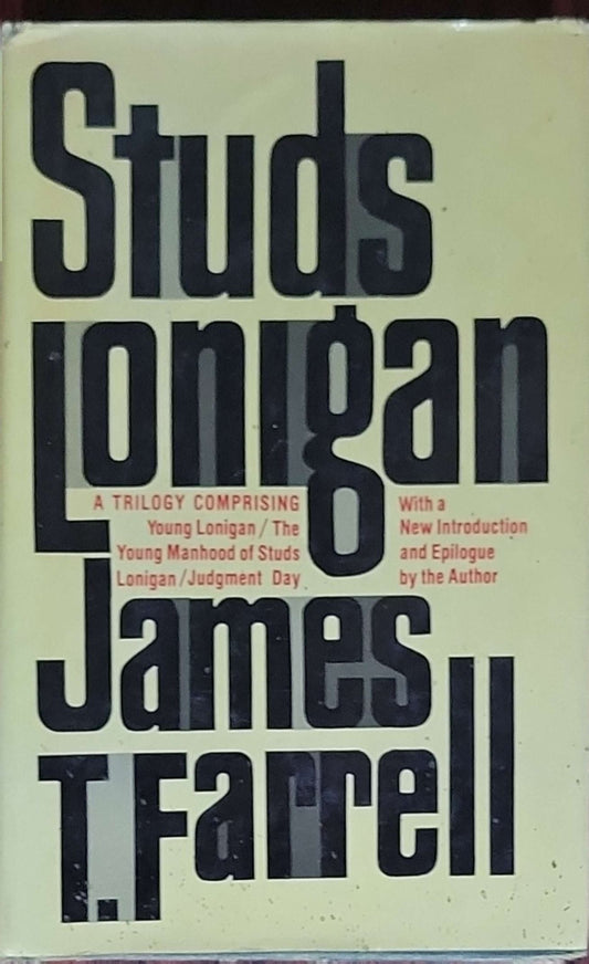 Studs Lonigan: A Trilogy Containing Young Lonigan; The Young Manhood of Studs Lonigan; Judgment Day: With a New Introduction by the Author