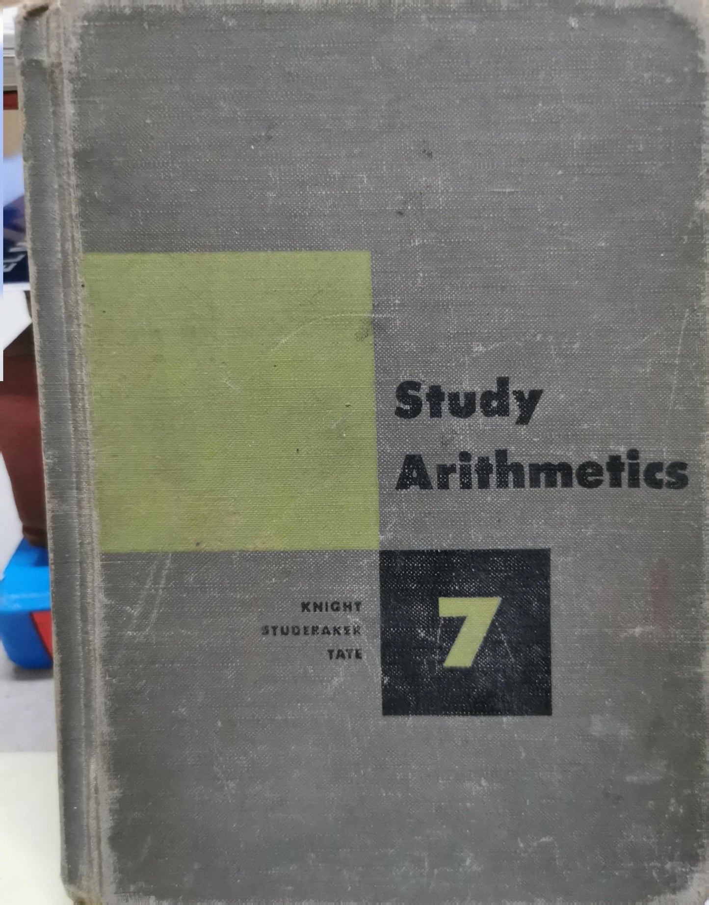 Study Arithmetics: Book 7 By F.B. Knight and J.W. Studebaker and Tate