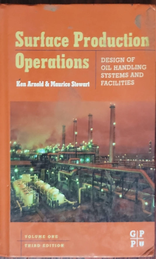 Surface Production Operations: Design of Oil Handling Systems and Facilities