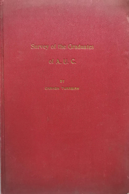 Survey of the Graduates of A. U. C.: (1931 - 1955) By Chahen Turabian
