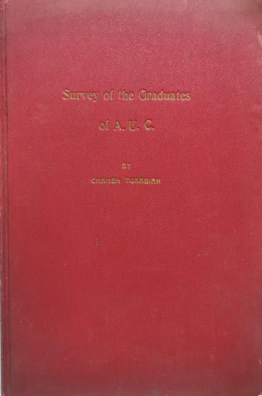 Survey of the Graduates of A. U. C.: (1931 - 1955) By Chahen Turabian