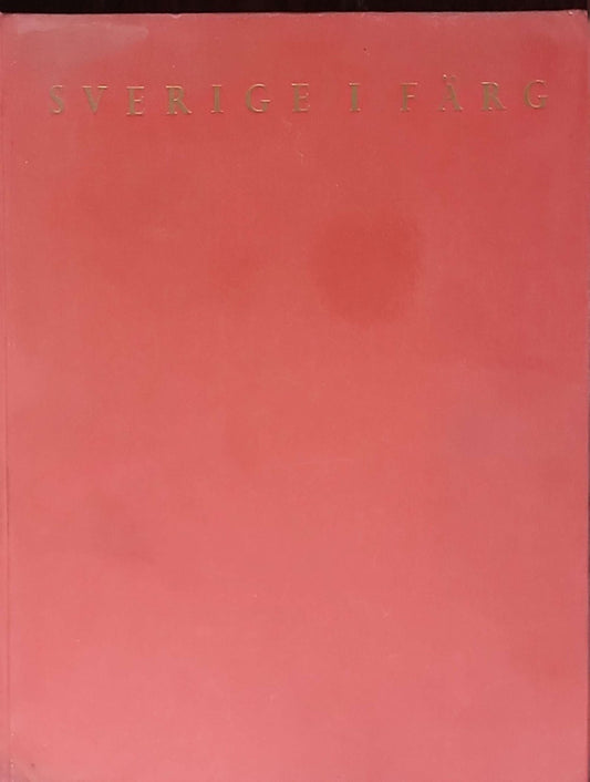 Sverige i färg: ett bildsvep i färg från svenska bygder / Sweden in colour: a colour survey of Swedish towns and landscapes