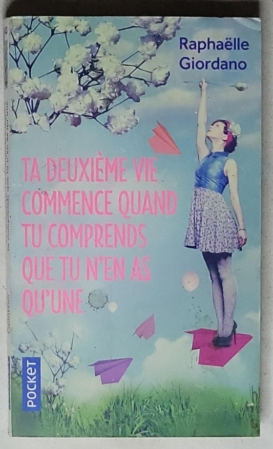 Ta deuxième vie commence quand tu comprends que tu n'en as qu'une