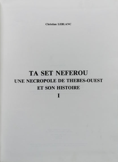 TA SET NEFEROU: UNE NECROPOLE DE THEBES-OUEST ET SON HISTOIRE I By Christian Leblanc