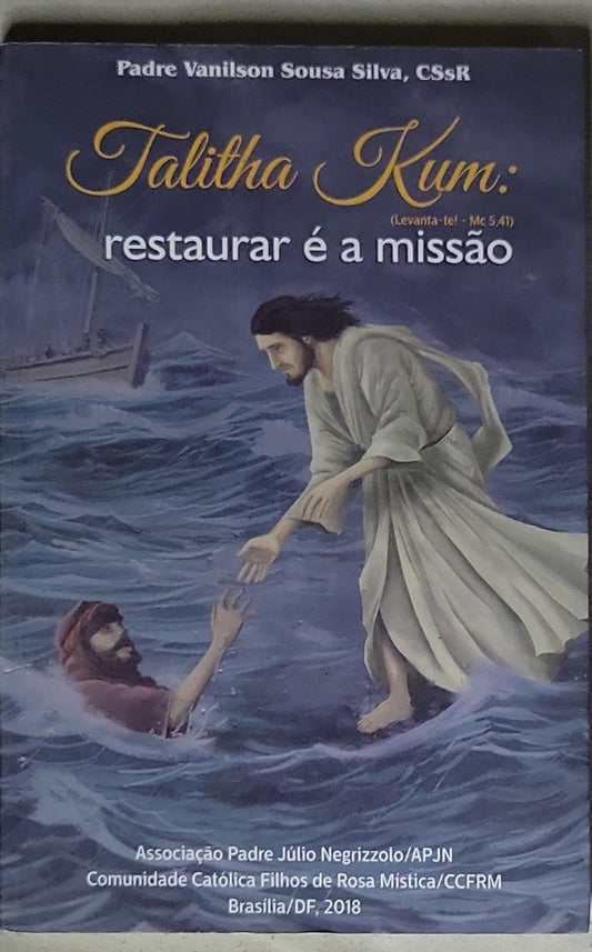 Talitha Kum: restaurar é a missão: (Levanta-te! - Mc 5,41)