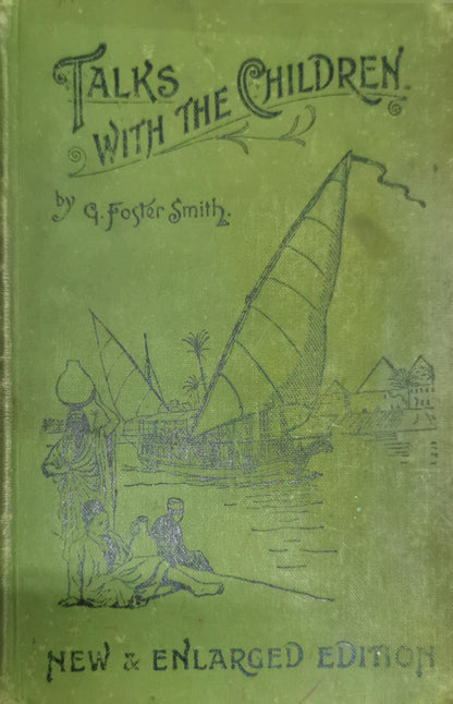 Talks With The Children: Prose Recitations and Conversational Exercises for Primary Schools By G. Foster Smith