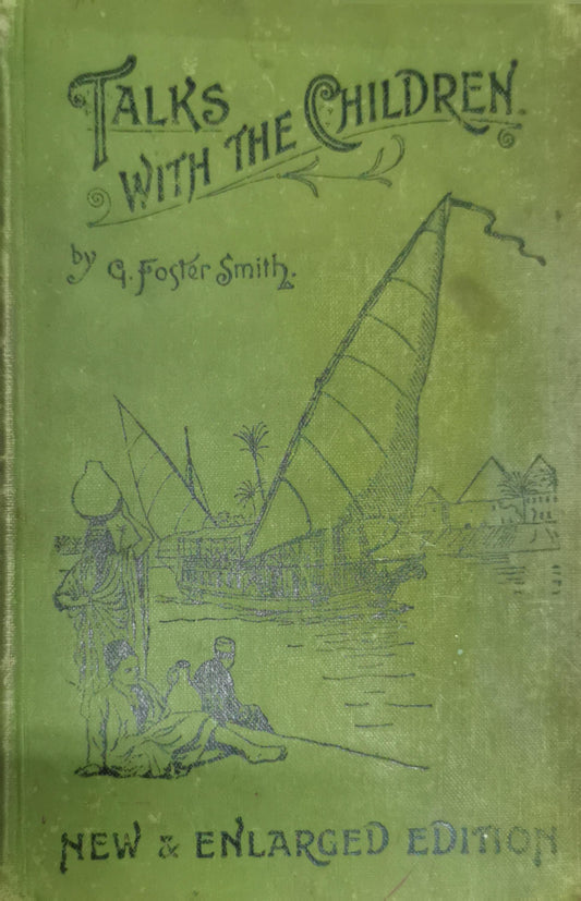 Talks With The Children: Prose Recitations and Conversational Exercises for Primary Schools By G. Foster Smith