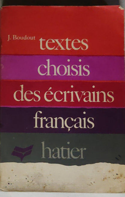 Textes choisis des écrivains français, 1515-1950: Présentés historiquement pour l'explication par J. Boudout. Classes de 2de et 1re