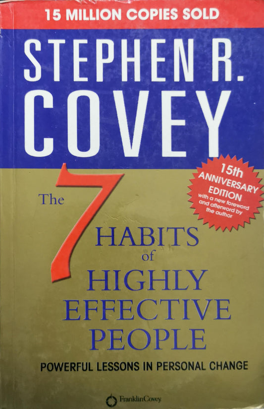 The 7 Habits of Highly Effective People: Powerful Lessons in Personal Change By Stephen R. Covey