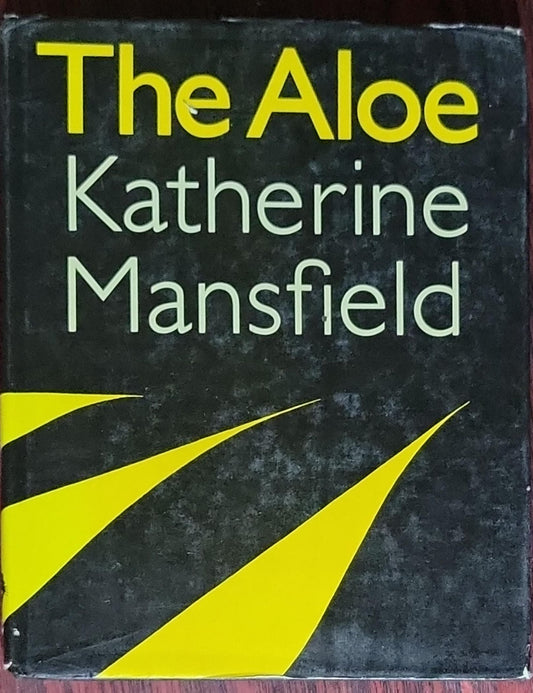 The Aloe: with Prelude; by Katherine Mansfield; edited by Vincent O'Sullivan