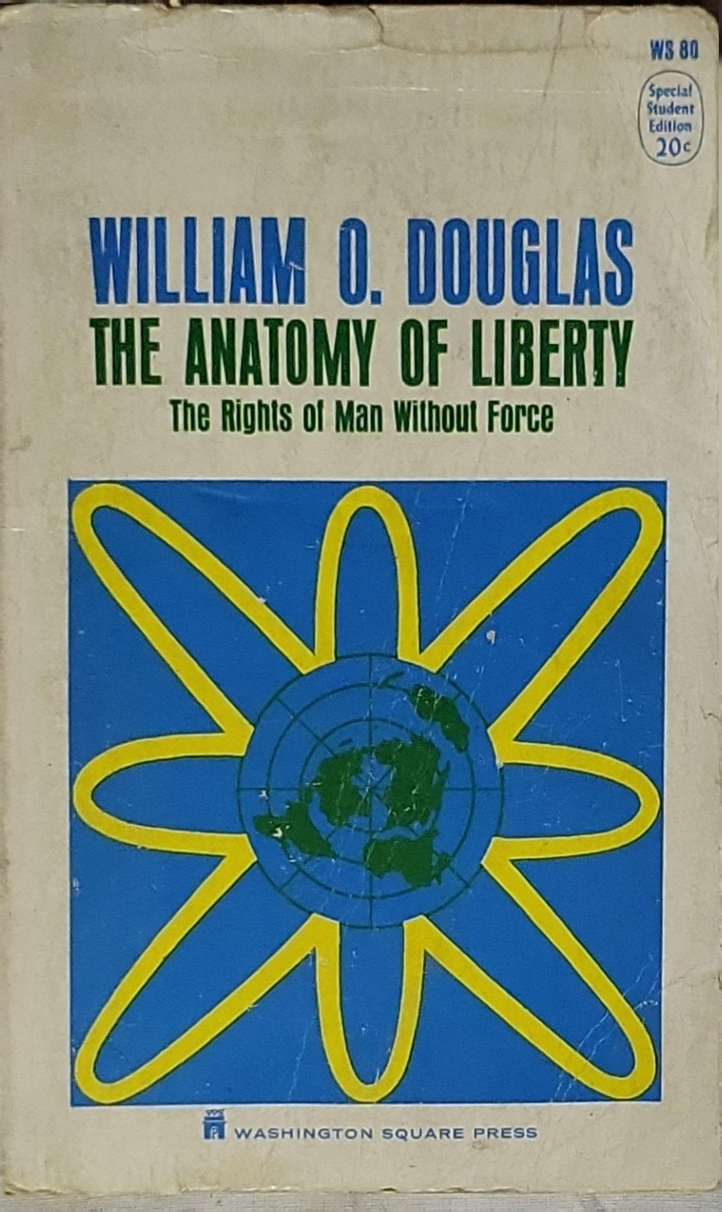 The Anatomy of Liberty: The Rights of Man Without Force By William O. Douglas