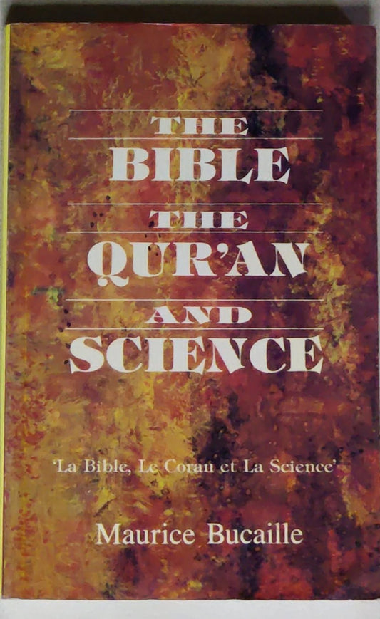 The Bible, the Quran and Science: La Bible, Le Coran et La Science