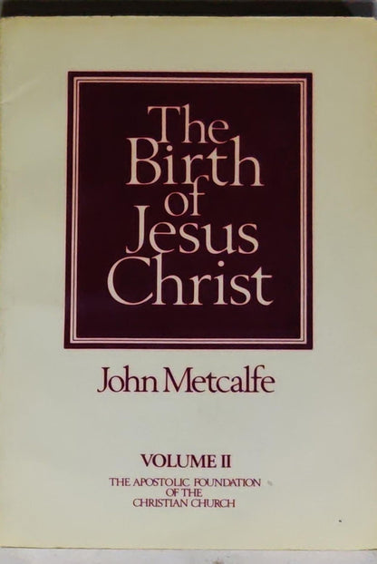 The Birth of Jesus Christ: Volume II (The Apostolic Foundation of the Christian Church)