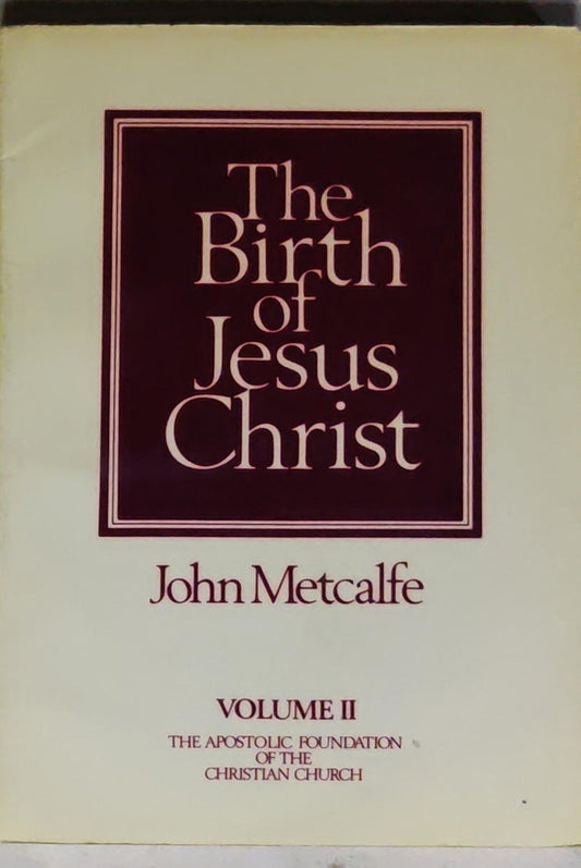 The Birth of Jesus Christ: Volume II (The Apostolic Foundation of the Christian Church)