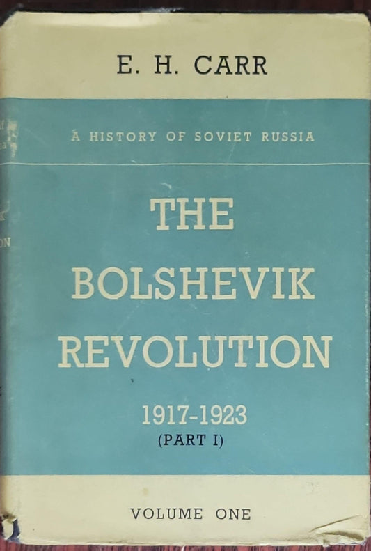 The Bolshevik Revolution 1917-1923: A History of Soviet Russia (Part I)