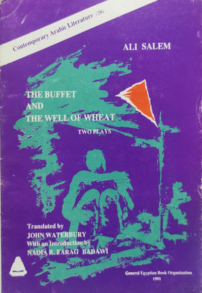 The Buffet and the Well of Wheat: Two Plays By Ali Salem and John Waterbury (Translator) and Nada R. Farag Badawi (Introduction)