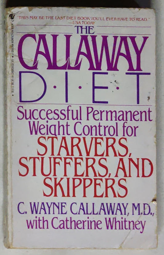 The Callaway Diet: Successful Permanent Weight Control for Starvers, Stuffers, and Skippers