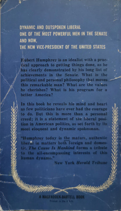 The Cause Is Mankind: A Liberal Program for Modern America By Hubert H. Humphrey