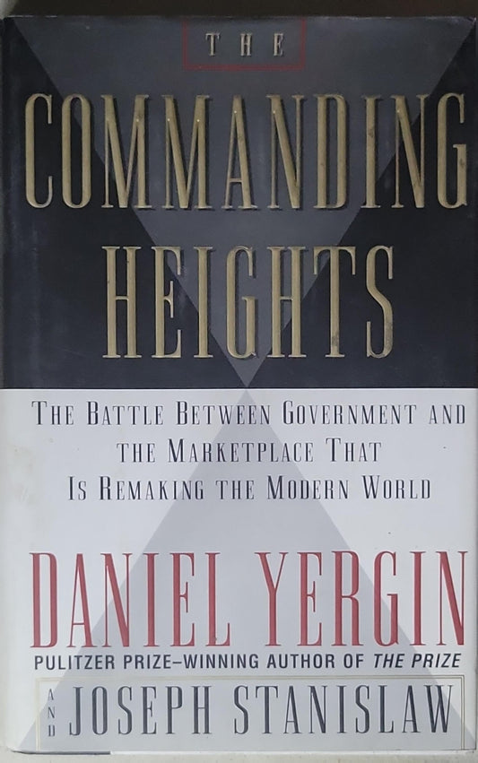 The Commanding Heights: The Battle Between Government and the Marketplace That Is Remaking the Modern World