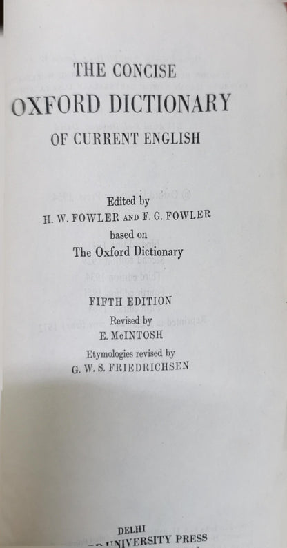 The Concise Oxford Dictionary of Current English: Fifth Edition By H. W. Fowler and F. G. Fowler