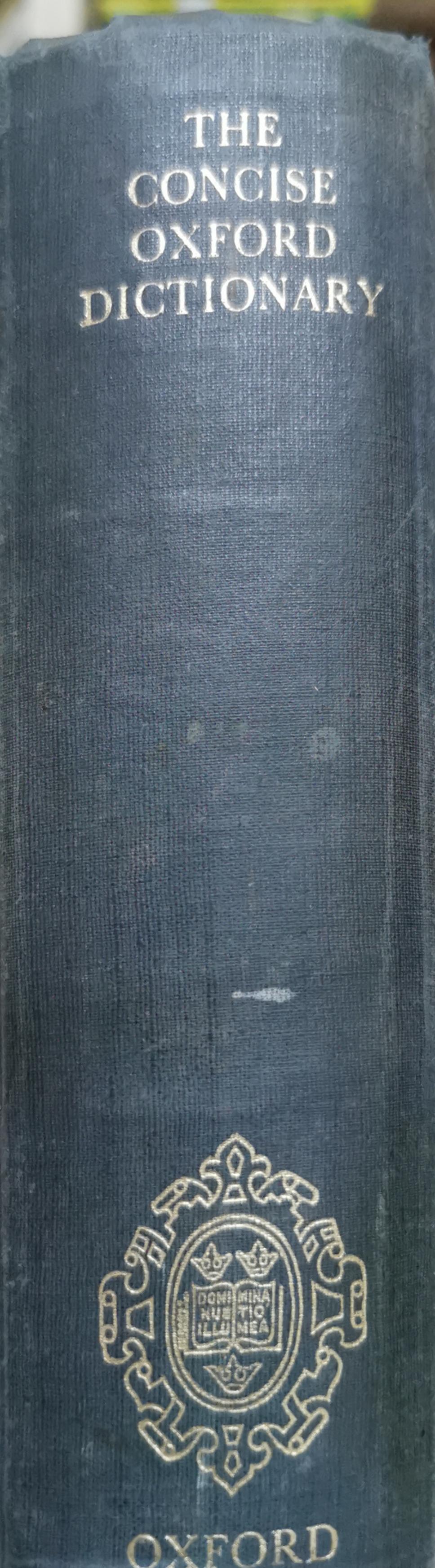 The Concise Oxford Dictionary of Current English: Fifth Edition By H. W. Fowler and F. G. Fowler