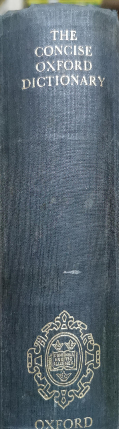 The Concise Oxford Dictionary of Current English: Fifth Edition By H. W. Fowler and F. G. Fowler