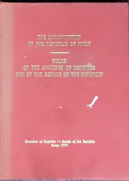 The Constitution of the Republic of Italy; Rules of the Chamber of Deputies, and of the Senate of the Republic: (chamber of deputies' rules and senate rules)