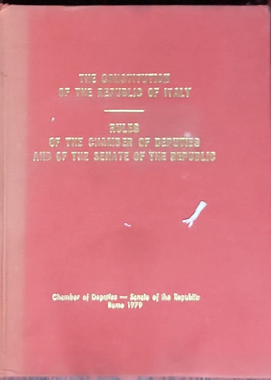 The Constitution of the Republic of Italy; Rules of the Chamber of Deputies, and of the Senate of the Republic: (chamber of deputies' rules and senate rules)