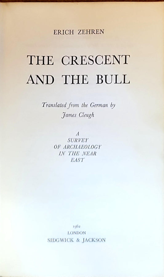 The Crescent and the Bull: A Survey of Archaeology in the Near East