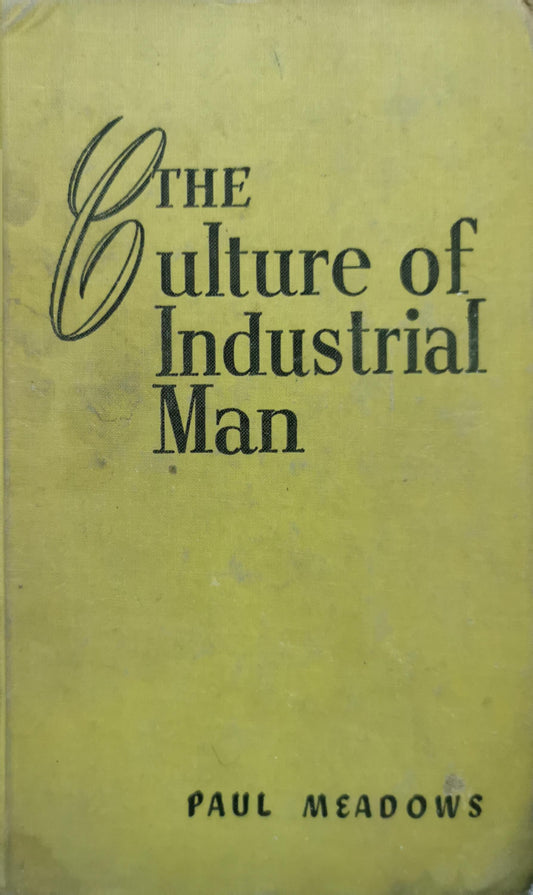 The Culture of Industrial Man By Paul Meadows