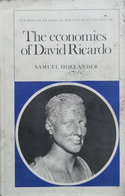 The Economics of David Ricardo By Samuel Hollander