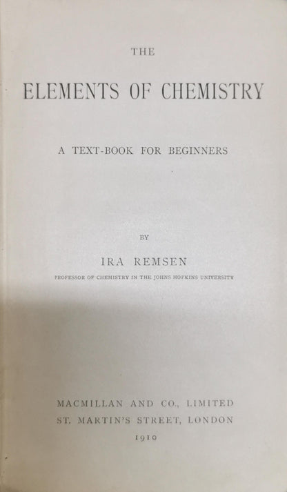The Elements of Chemistry: A Text-Book for Beginners By Ira Remsen