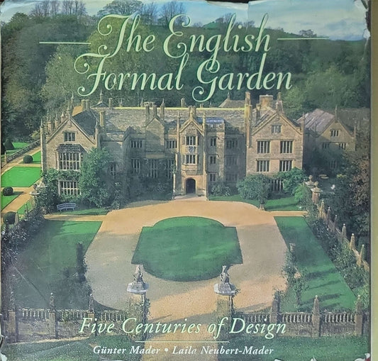The English Formal Garden: Five Centuries of Design
