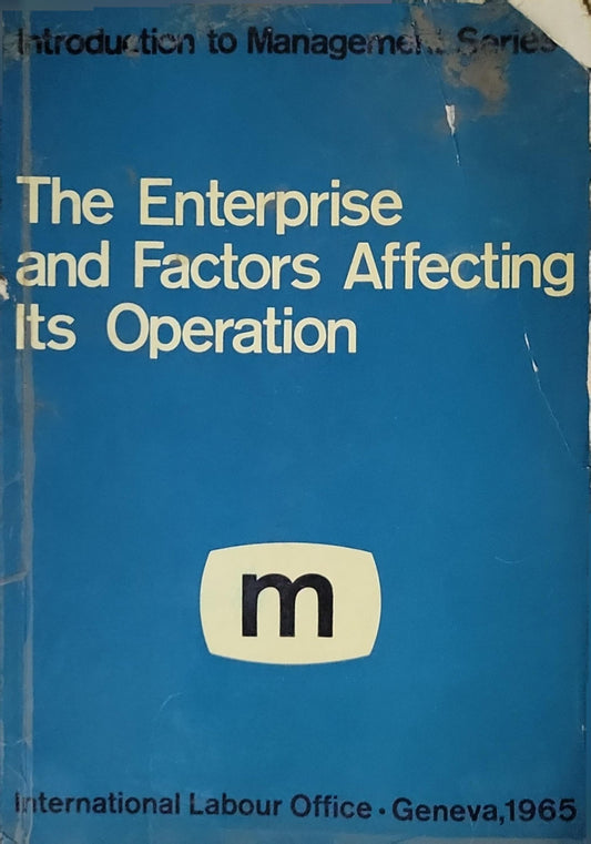 The enterprise and factors affecting its operation: Introduction to Management Series By International Labour Office