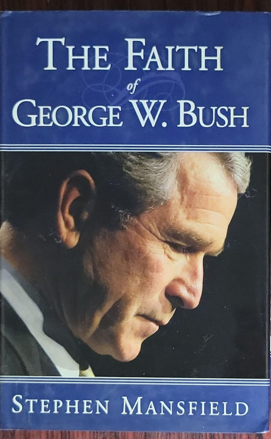 The Faith of George W. Bush