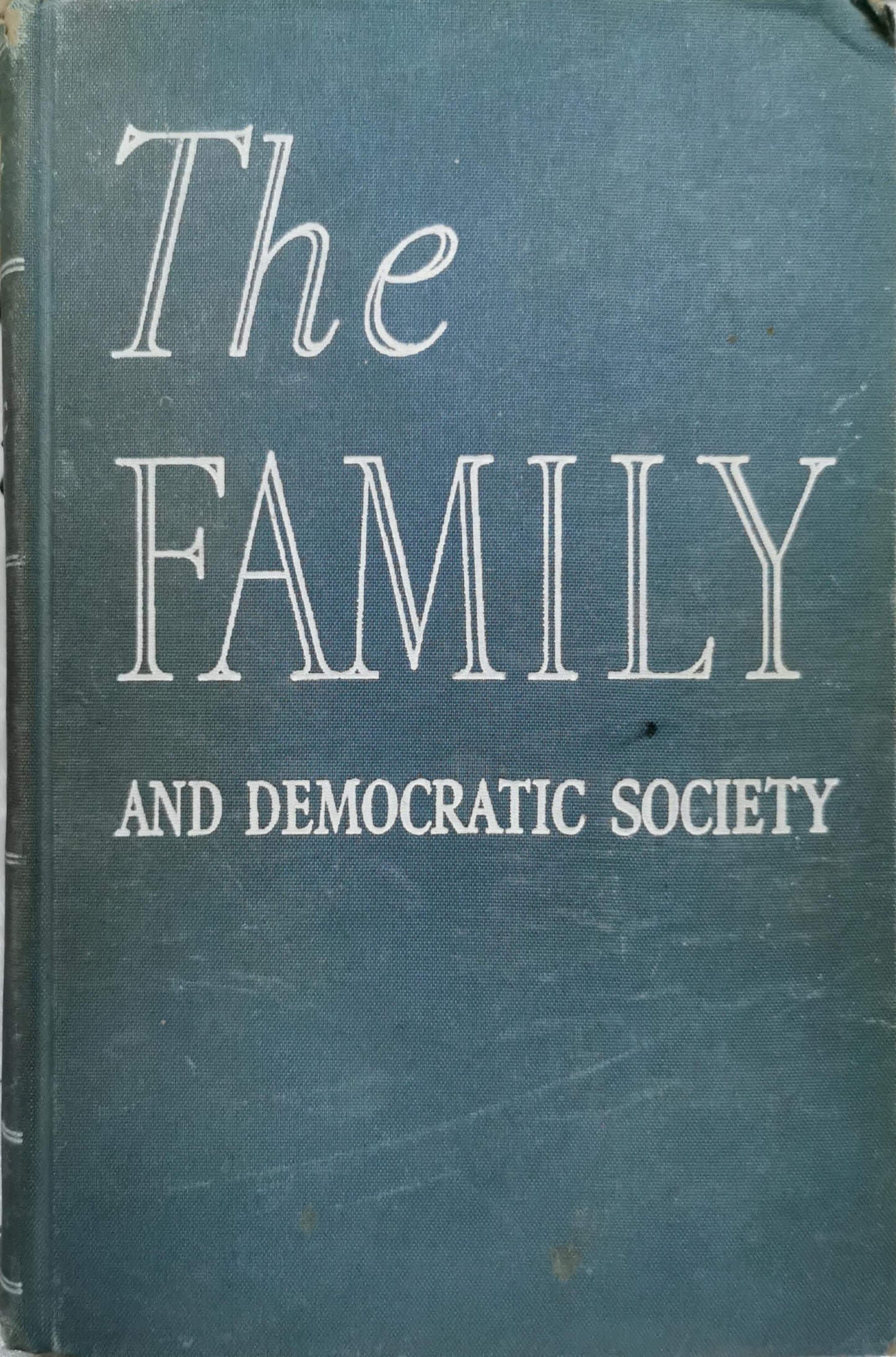 The Family: and Democratic Society By Joseph Kirk Folsom and Marion Bassett (collaborator)
