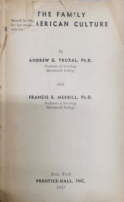 The Family in American Culture By Andrew G. Truxal, Ph.D. and Francis E. Merrill, Ph.D.