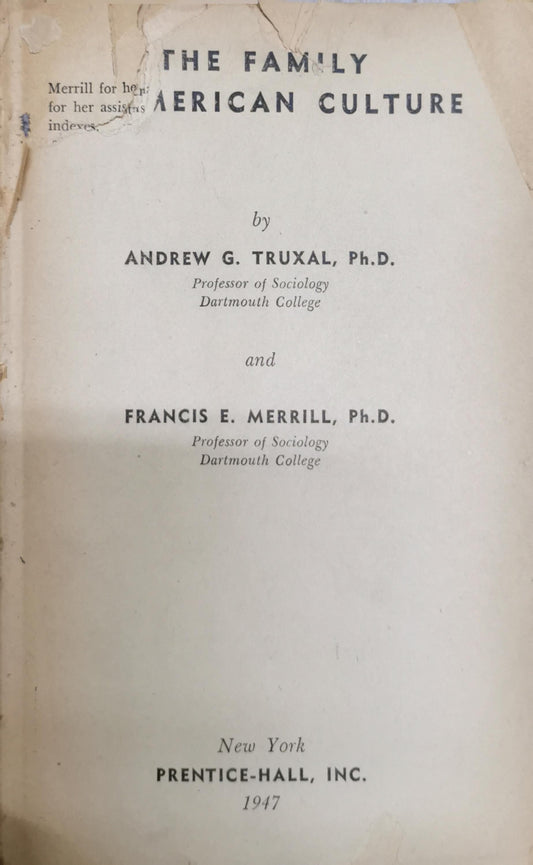 The Family in American Culture By Andrew G. Truxal, Ph.D. and Francis E. Merrill, Ph.D.