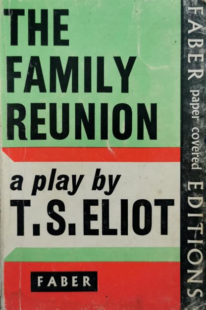 The Family Reunion: a play by T. S. Eliot By T. S. Eliot