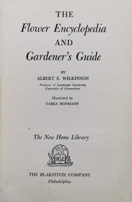 The Flower Encyclopedia and Gardener's Guide By Albert E. Wilkinson